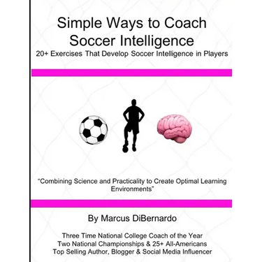 Simple Ways to Coach Soccer Intelligence: 20+ Exercises That Develop Soccer Intelligence in Players