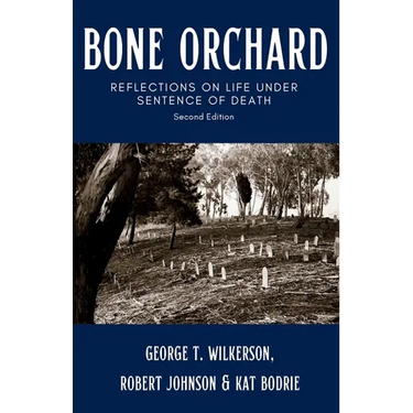 Bone Orchard: Reflections on Life Under Sentence of Death