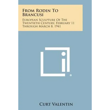 From Rodin to Brancusi: European Sculpture of the Twentieth Century, February 11 Through March 8, 1941