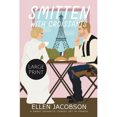Smitten with Croissants: Large Print Edition