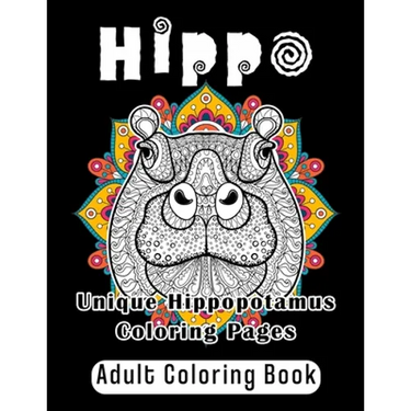 Hippo Adult Coloring Book: Unique Hippopotamus Coloring Pages