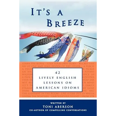 It's a Breeze: 42 Lively English Lessons on American Idioms