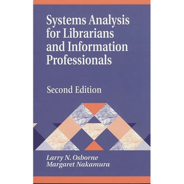 Systems Analysis for Librarians and Information Professionals: Second Edition