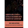 Sabbath And Schism: A Catholic Reckoning With Seventh-day Adventism