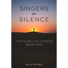 Singers of Silence: The Nameless Hunter, Book Two