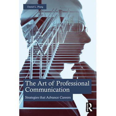 The Art of Professional Communication: Strategies that Advance Careers