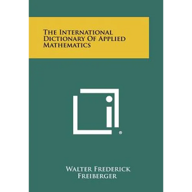 The International Dictionary Of Applied Mathematics