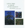 Native Trees and Shrubs of the Hawaiian Islands: An Extensive Study Guide
