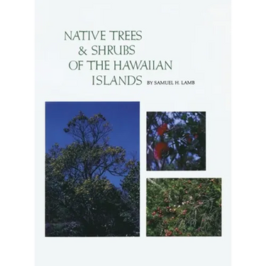 Native Trees and Shrubs of the Hawaiian Islands: An Extensive Study Guide