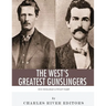 Wyatt Earp & Doc Holliday: The West's Greatest Gunslingers