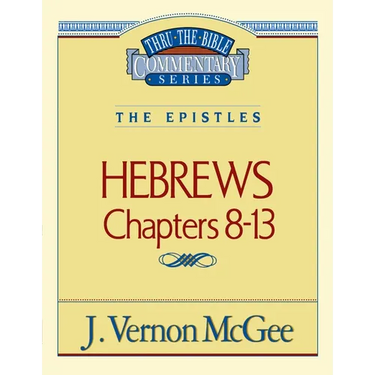 Thru the Bible Vol. 52: The Epistles (Hebrews 8-13): 52