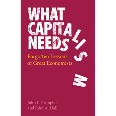 What Capitalism Needs: Forgotten Lessons of Great Economists