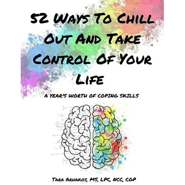 52 Ways To Chill Out and Take Control of Your Life: A Year's Worth of Coping Skills