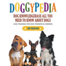 DoggyPedia: All You Need to Know About Dogs (Large Print): Dog Training for Both Trainers and Owners