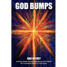 God Bumps: Everyday People Sharing Inspirational Stories About the Tremendous Impact of God's Grace
