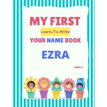 My First Learn-To-Write Your Name Book: Ezra