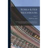 Korea & Her Neighbours: A Narrative Of Travel, With An Account Of The Recent Vicissitudes And Present Position Of The Country; Volume 2