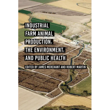 Industrial Farm Animal Production, the Environment, and Public Health
