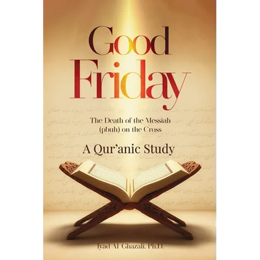 Good Friday: The Death of the Messiah (pbuh) on the Cross