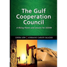 The Gulf Cooperation Council: A Rising Power and Lessons for ASEAN