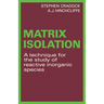 Matrix Isolation: A Technique for the Study of Reactive Inorganic Species