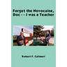 Forget the Novocaine, Doc - - I was a Teacher