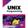 Unix Programming: Unix Processes, Memory Management, Process Communication, Networking, and Shell Scripting