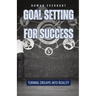 Goal Setting for Success: Turning Dreams into Reality