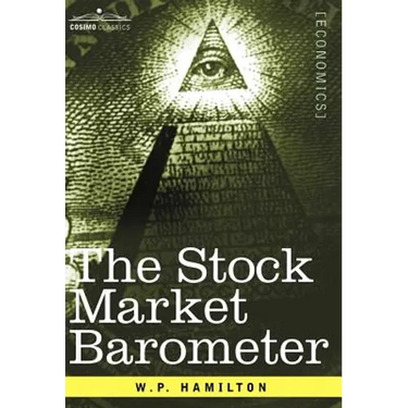 The Stock Market Barometer: A Study of Its Forecast Value Based on Charles H. Dow's Theory