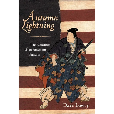 Autumn Lightning: The Education of an American Samurai