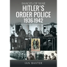 Hitler's Order Police 1936-1942: The Ordnungspolizei