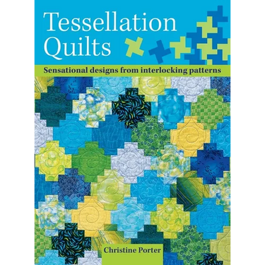 Tessellation Quilts: Sensational Designs from Simple Interlocking Patterns