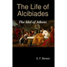 The Life of Alcibiades: The Idol of Athens