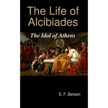The Life of Alcibiades: The Idol of Athens