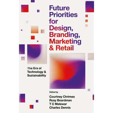 Future Priorities for Design, Branding, Marketing and Retail: The Era of Technology and Sustainability