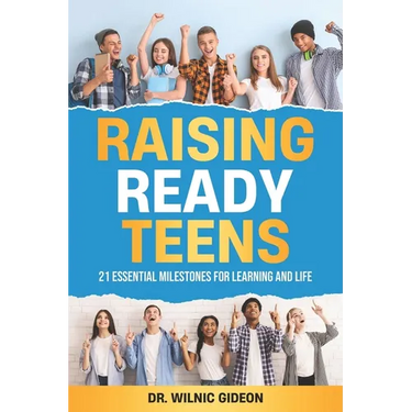 Raising Ready Teens: 21 Essential Milestones for Learning and Life