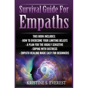 Survival Guide For Empaths: How To Overcome Your Limiting Beliefs, A Plan For The Highly Sensitive, Coping With Destress, Empath Healing Made Easy For