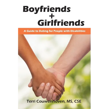 Boyfriends & Girlfriends: A Guide to Dating for People with Disabilities