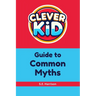 Clever Kid Guide to Common Myths