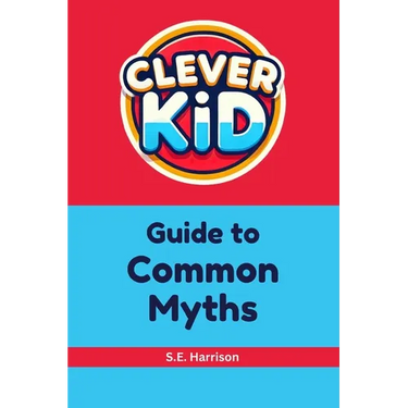 Clever Kid Guide to Common Myths