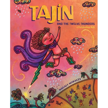 Tajín and the Twelve Thunders: A Pre-Columbian Myth (a Picture Book)