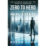 Zero To Hero In Real Estate: The Ultimate Guide For The Over - 40 Investor