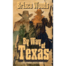 By Way of Texas: A Westward Justice Novel