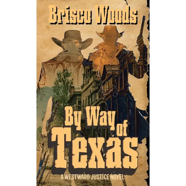 By Way of Texas: A Westward Justice Novel