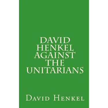 David Henkel Against the Unitarians