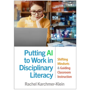 Putting AI to Work in Disciplinary Literacy: Shifting Mindsets and Guiding Classroom Instruction