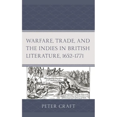 Warfare, Trade, and the Indies in British Literature, 1652-1771