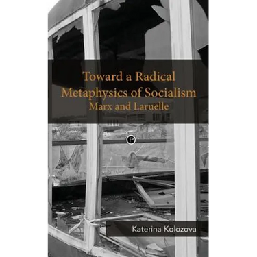 Toward a Radical Metaphysics of Socialism: Marx and Laruelle