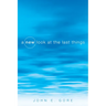 A New Look at the Last Things