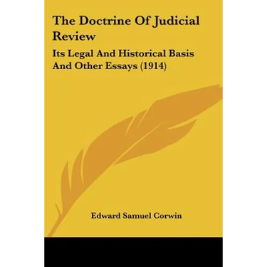 The Doctrine Of Judicial Review: Its Legal And Historical Basis And Other Essays (1914)